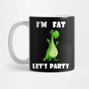 I'm Fat Let's Party Dino Mug